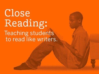 Close Reading: Teaching Students to Read like Writers