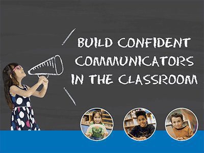 Build Confident Communicators in the Classroom