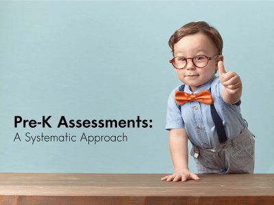 Pre-K Assessments: A Systematic Approach