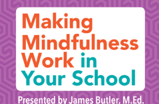 Making Mindfulness Work in Your School