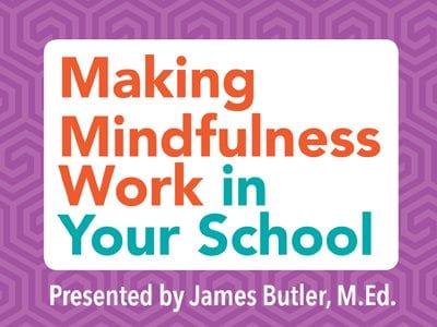 Making Mindfulness Work in Your School