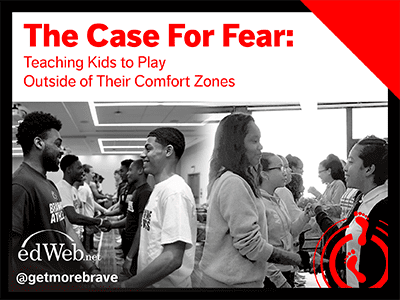 The Case for Fear: Teaching Kids to Play Outside of Their Comfort Zones