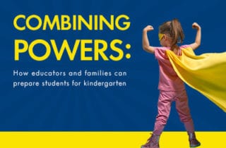 Combining Powers: How Educators and Families Can Prepare Students for Kindergarten