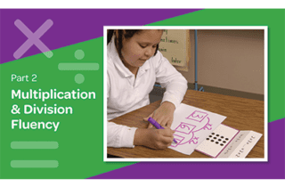 Developing, Maintaining, and Extending Fluency in Math: Multiplication and Division
