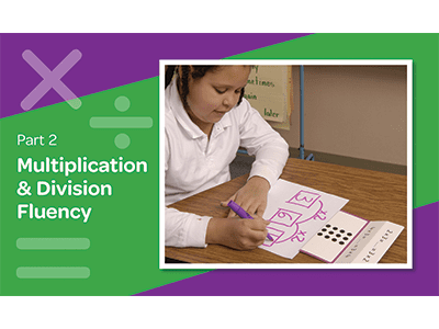 Developing, Maintaining, and Extending Fluency in Math: Multiplication and Division