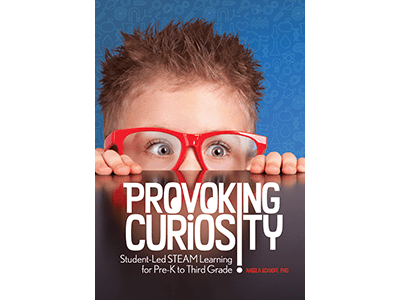 Provoking Curiosity: Student-Led STEAM Learning for PreK to Third Grade