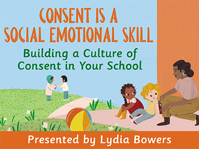 Consent Is a Social-Emotional Skill: Building a Culture of Consent in Your School
