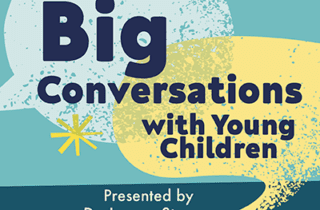 Big Conversations with Young Children: Discussing Questions, Worries, and Fears