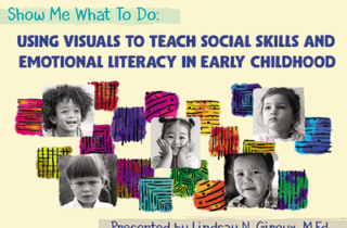 Show Me What to Do: Using Visuals to Teach Social Skills and Emotional Literacy in Early Childhood