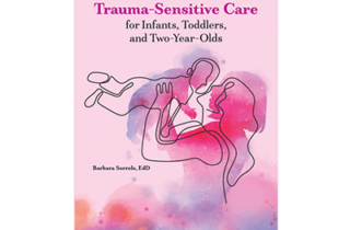 Trauma-Sensitive Care for Infants, Toddlers, and Twos
