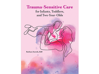 Trauma-Sensitive Care for Infants, Toddlers, and Twos