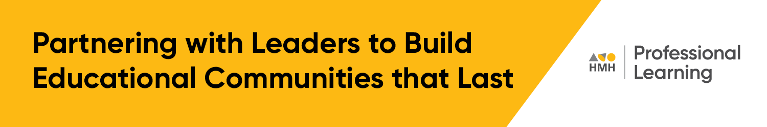 Partnering with Leaders to Build Educational Communities that Last