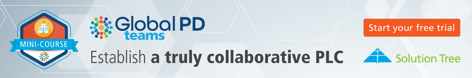 Establish a truly collaborative PLC.