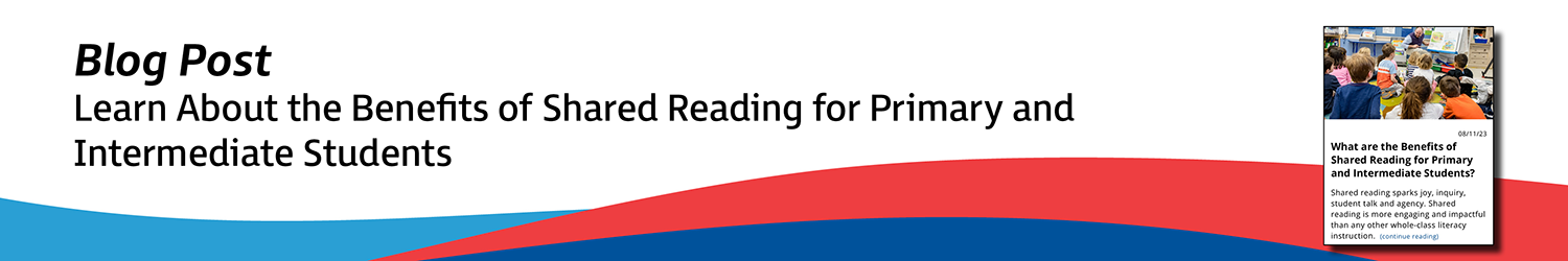Learn about the benefits of shared reading for primary and intermediate students