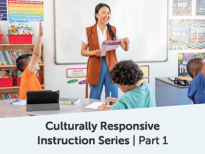 Culturally Responsive Instruction Series, Part 1