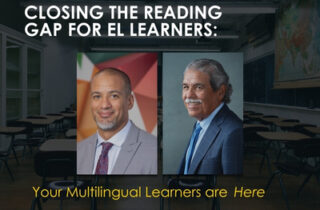 Closing the Reading Gap for EL Learners: Your Multilingual Learners Are Here