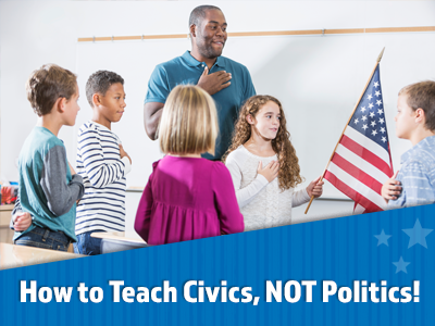How to Teach Civics, NOT Politics!