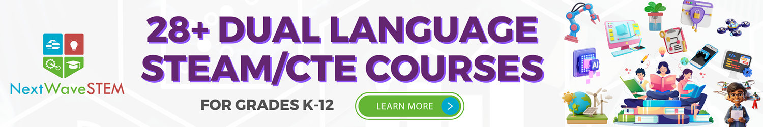 28+ Dual Language STEAM/CTE Courses