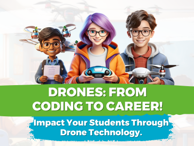 From Coding to Career: Impact Your Students Through Drone Technology