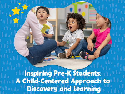 A Child-Centered Approach for Inspiring Discovery and Learning in Pre-K Students
