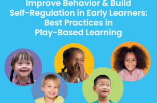 Improve Behavior and Self-Regulation in Early Learners: Best Practices in Play-Based Learning