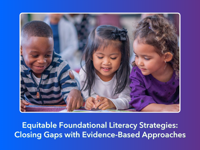 Equitable Foundational Literacy Strategies: Closing Gaps with Evidence-Based Approaches