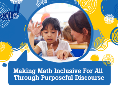 Making Math Inclusive for All Through Purposeful Discourse