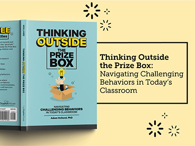Thinking Outside the Prize Box: Navigating Challenging Behaviors in Today’s Classroom