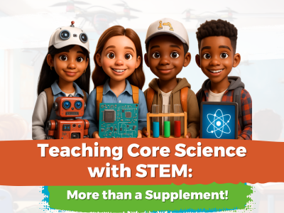 Teaching Core Science with STEM: More Than a Supplement