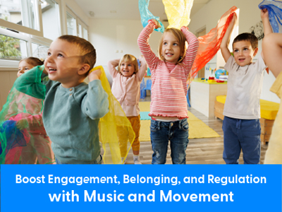 Boost Engagement, Belonging, and Regulation with Music and Movement