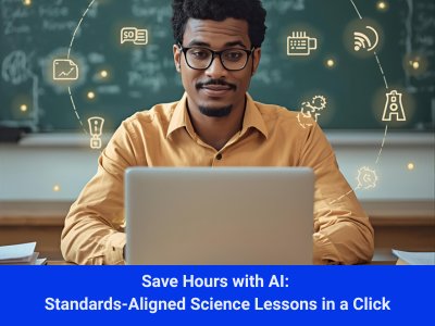 Save Hours with AI: Standards-Aligned Science Lessons in a Click