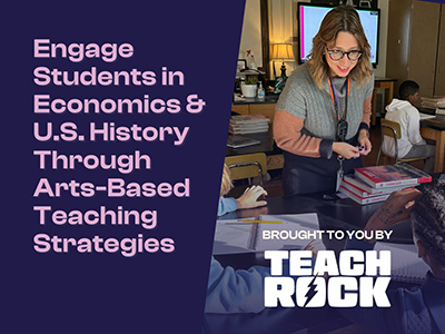 Engage Students in Economics and U.S. History Through Arts-Based Teaching Strategies