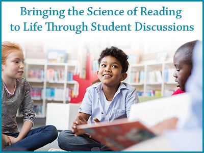 Bring the Science of Reading to Life Through Student Discussions