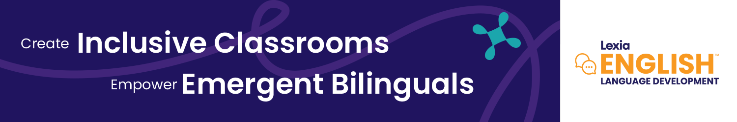 Create Inclusive CLassrooms Empower Emergent Bilinguals Lexia English Language Development