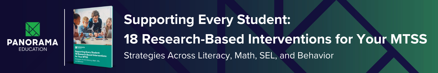 Panorama Education | Supporting Every Student: 18 Research-Based Interventions for Your MTSS. Strategies Across Literacy, Math, SEL and Behavior