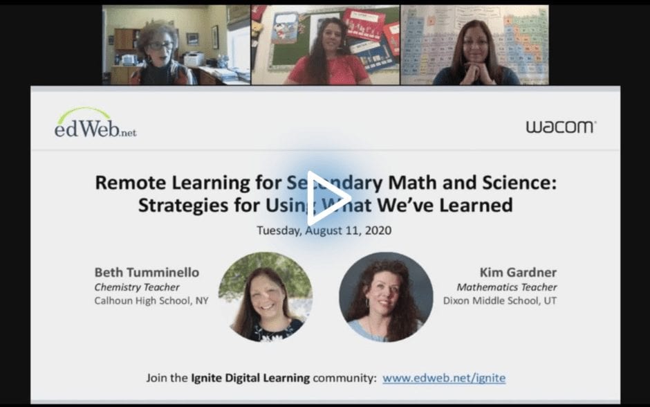 Remote Learning for Secondary Math and Science: Strategies for Using What We’ve Learned edWebinar recording link