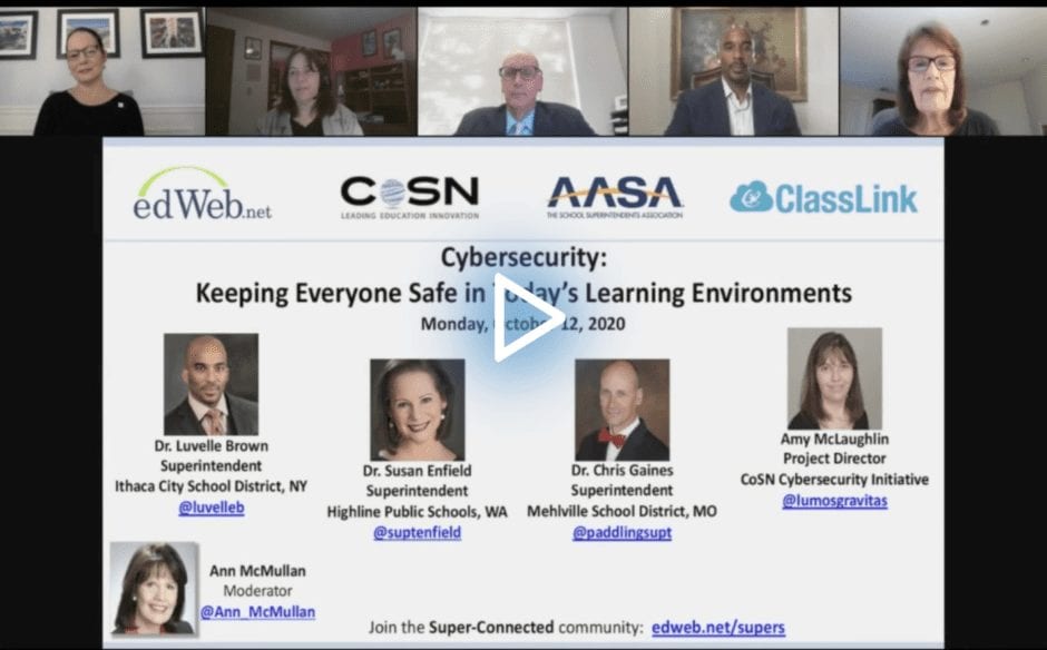 Cybersecurity: Keeping Everyone Safe in Today’s Learning Environments edWebinar recording link