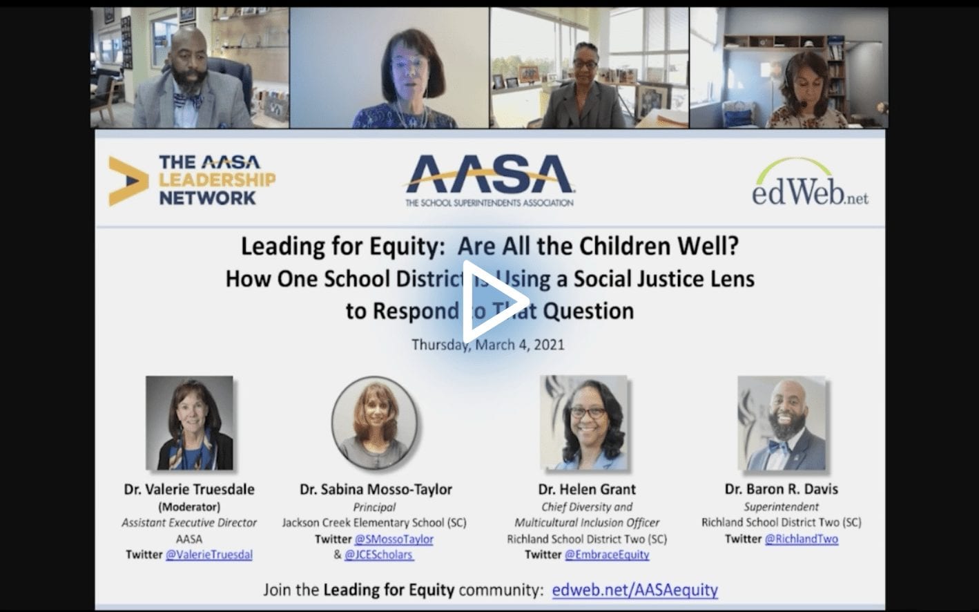 Leading for Equity: Are All the Children Well? How One School District Is Using a Social Justice Lens to Respond to That Question edWebinar recording link