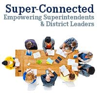Super-Connected: Empowering Superintendents & District Leaders